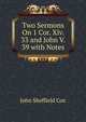 Two Sermons On 1 Cor. Xiv. 33 and John V. 39 with Notes, John Sheffield Cox 