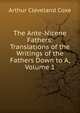 The Ante-Nicene Fathers: Translations of the Writings of the Fathers Down to A, Volume 1, Arthur Cleveland Coxe 
