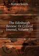 The Edinburgh Review: Or Critical Journal, Volume 73, Smith, Sydney 