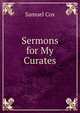 Sermons for My Curates, Samuel Cox 
