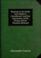 Baptism in Its Mode and Subjects Considered: And the Arguments of Mr. Ewing and Dr. Wardlaw Refuted, Alexander Carson 