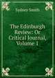 The Edinburgh Review: Or Critical Journal, Volume 1, Smith, Sydney 