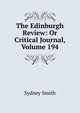 The Edinburgh Review: Or Critical Journal, Volume 194, Smith, Sydney 
