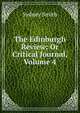 The Edinburgh Review: Or Critical Journal, Volume 4, Smith, Sydney 