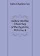 Notes On the Churches of Derbyshire, Volume 4, John Charles Cox 