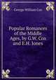 Popular Romances of the Middle Ages, by G.W. Cox and E.H. Jones, George William Cox 