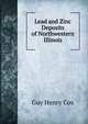 Lead and Zinc Deposits of Northwestern Illinois, Guy Henry Cox 