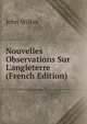 Nouvelles Observations Sur L'angleterre (French Edition), John Wilkes 