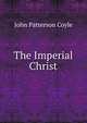 The Imperial Christ, John Patterson Coyle 