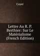 Lettre Au R. P. Berthier: Sur Le Materialisme (French Edition), Coyer 