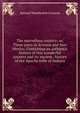 The marvellous country; or, Three years in Arizona and New Mexico. Containing an authentic history of this wonderful country and its ancient . history of the Apache tribe of Indians, Samuel Woodworth Cozzens 