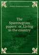 The Sparrowgrass papers: or, Living in the country, Frederic Swartwout Cozzens 