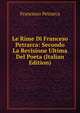 Le Rime Di Franceso Petrarca: Secondo La Revisione Ultima Del Poeta (Italian Edition), Francesco Petrarca 