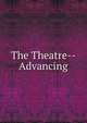 The Theatre-- Advancing, 