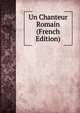 Un Chanteur Romain (French Edition), 