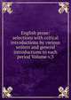 English prose: selections with critical introductions by various writers and general introductions to each period Volume v.3, 