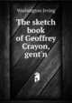 The sketch book of Geoffrey Crayon, gent'n, Washington Irving 