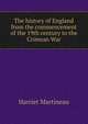 The history of England from the commencement of the 19th century to the Crimean War, Harriet Martineau 