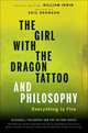 The Girl with the Dragon Tattoo and Philosophy: Everything Is Fire, Irwin William 