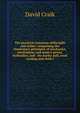 The practical American millwright and miller: comprising the elementary principles of mechanics, mechanism, and motive power, hydraulics, and . the barley mill, wool carding and cloth f, David Craik 