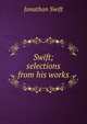 Swift; selections from his works, Swift, Jonathan, 1667-1745 
