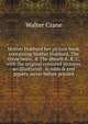 Mother Hubbard her picture book, containing Mother Hubbard, The three bears, & The absurb A, B, C, with the original coloured pictures, an illustrated . & odds & end papers, never before printed, Walter Crane 