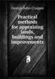 Practical methods for appraising lands, buildings and improvements, George John Craigen 