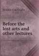 Before the lost arts and other lectures, Crafts, Wilbur Fisk 