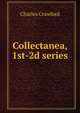 Collectanea, 1st-2d series, Charles Crawford 