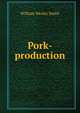 Pork-production, William Wesley Smith 
