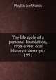 The life cycle of a personal foundation, 1958-1988: oral history transcript / 1991, Phyllis ive Wattis 