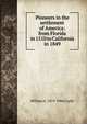 Pioneers in the settlement of America: from Florida in 1510 to California in 1849, William A. 1819-1906 Crafts 
