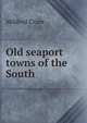 Old seaport towns of the South, Mildred Cram 