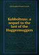 Kobboltozo: a sequel to the last of the Huggermuggers, Christopher Pearse Cranch 