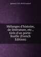 M?langes d'histoire, de litt?rature, etc., tir?s d'un porte-feuille (French Edition), Quintin] 1743-1819 [Craufurd 