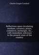 Reflections upon circulating medium; currency, prices, commerce, exchanges, &c., with immediate reference to the present state of the country, Charles Gregan Craufurd 