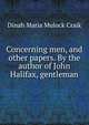 Concerning men, and other papers. By the author of John Halifax, gentleman, Dinah Maria Mulock Craik 