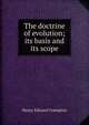 The doctrine of evolution; its basis and its scope, Henry Edward Crampton 
