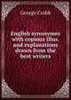 English synonymes with copious illus. and explanations drawn from the best writers, George Crabb 