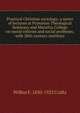 Practical Christian sociology; a series of lectures at Princeton Theological Seminary and Marietta College on moral reforms and social problems, with 20th-century statistics, Wilbur F. 1850-1922 Crafts 