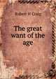 The great want of the age, Robert H Craig 