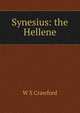 Synesius: the Hellene, W S Crawford 