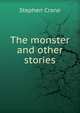 The monster and other stories, Stephen Crane 