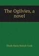 The Ogilvies, a novel, Dinah Maria Mulock Craik 