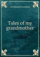 Tales of my grandmother, Archibald] [Crawfurd 