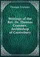 Writings of the Rev. Dr. Thomas Cranmer, Archbishop of Canterbury, Thomas Cranmer 