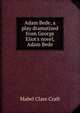 Adam Bede, a play dramatized from George Eliot's novel, Adam Bede, Mabel Clare Craft 