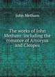 The works of John Metham: including the romance of Amoryus and Cleopes, John Metham 