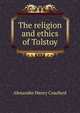 The religion and ethics of Tolstoy, Alexander Henry Craufurd 