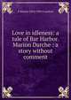 Love in idleness: a tale of Bar Harbor. Marion Darche : a story without comment, F Marion 1854-1909 Crawford 